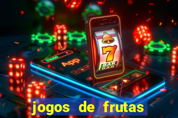 jogos de frutas para ganhar dinheiro